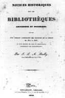 Notices historiques sur les bibliothèques anciennes et modernes.